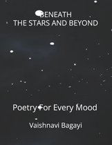 Beneath The Stars And Beyond: Poetry For Every Mood