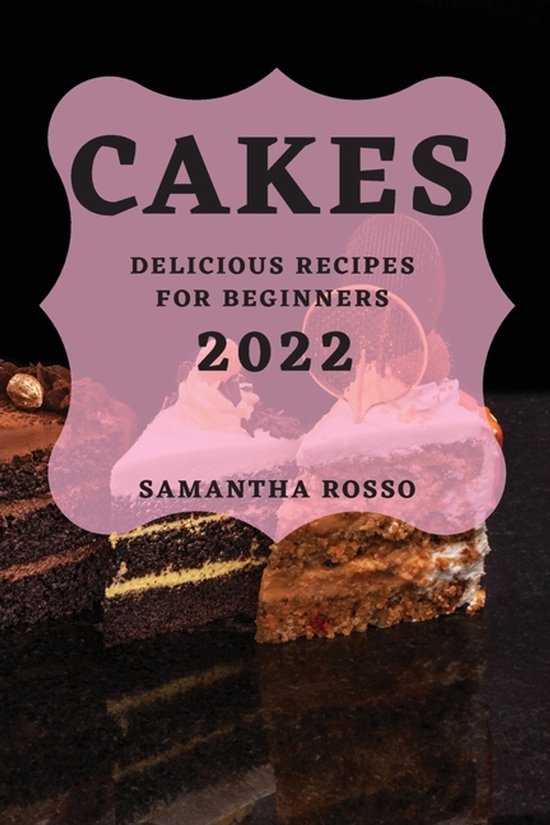 My Cakes 2022: Delicious Recipes for Beginners - cover