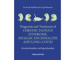 The Diagnosis and Treatment of Chronic Fatigue Syndrome, Myalgic Encephalitis and Long Covid, Third Edition: It's Mitochondria, Not Hypochondria