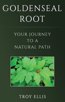 Goldenseal Root: Your Journey To A Natural Path