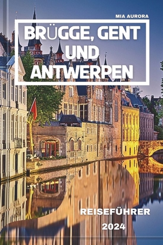 Brügge, Gent Und Antwerpen Reiseführer 2024 - cover
