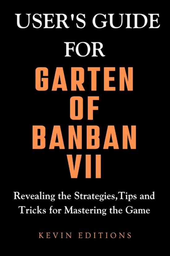 Kevin Guides & Reviews- User's Guide For Garten Of Banban VI ... - cover