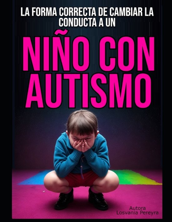 La Forma Correcta de Cambiar La Conducta a Un Niño Con Auti ... - cover