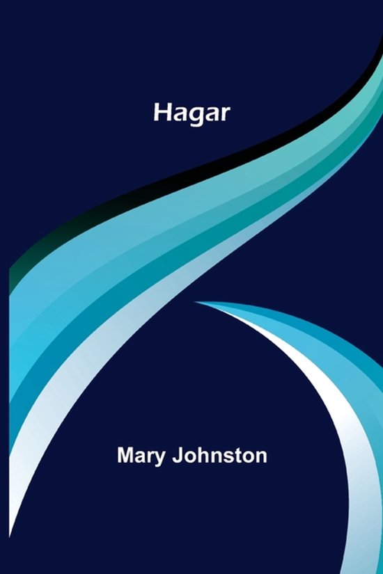 Boekomslag met de titel Hagar en de naam Mary Johnston, tegen een donkerblauwe achtergrond met abstracte lichtblauwe en witte golvende lijnen.