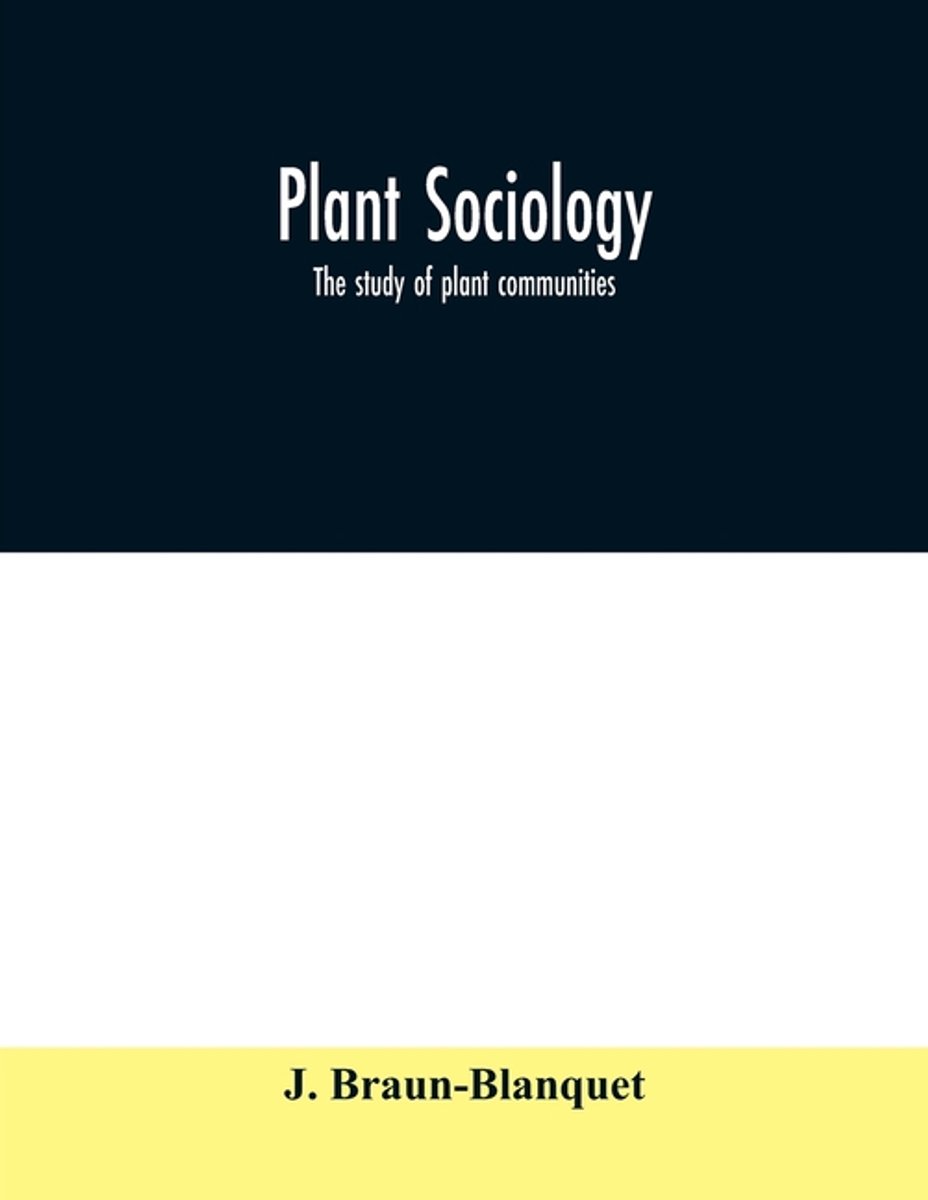 Plant Sociology; The Study Of Plant Communities van J. Braunblanquet