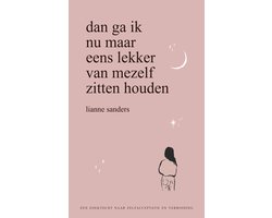 Dan ga ik nu maar eens lekker van mezelf zitten houden