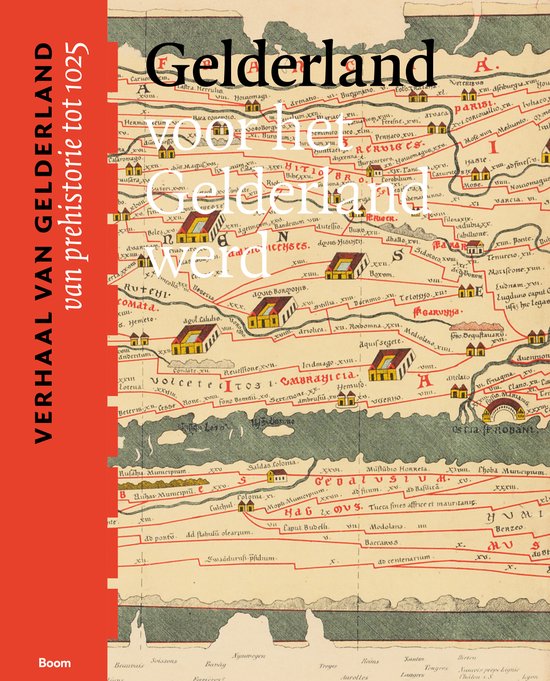 Gelderland voor het Gelderland werd (van prehistorie tot 1025)