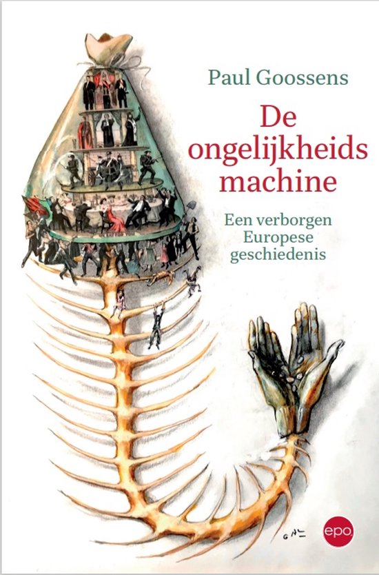 Livre 'De ongelijkheidsmachine' avec sur la couverture une illustration d'une arête de poisson montant vers le sommet, une main humaine à la base. Texte: 'Paul Goossens', 'De ongelijkheidsmachine', 'Een verborgen Europese geschiedenis', 'epo'.