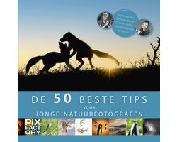 De 50 beste tips 2 - De beste 50 tips voor jonge natuurfotografen