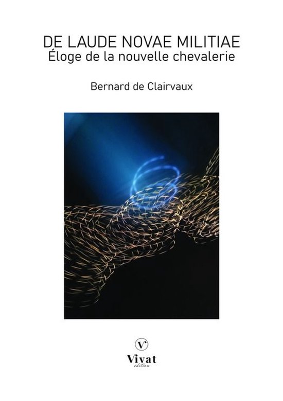 Les classiques - DE LAUDE NOVAE MILITIAE - Éloge de la nouvelle chevalerie
