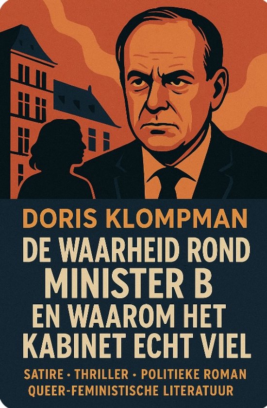 DE WAARHEID ROND MINISTER B. EN WAAROM HET KABINET ECHT VIEL - cover