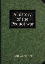 A history of the Pequot war