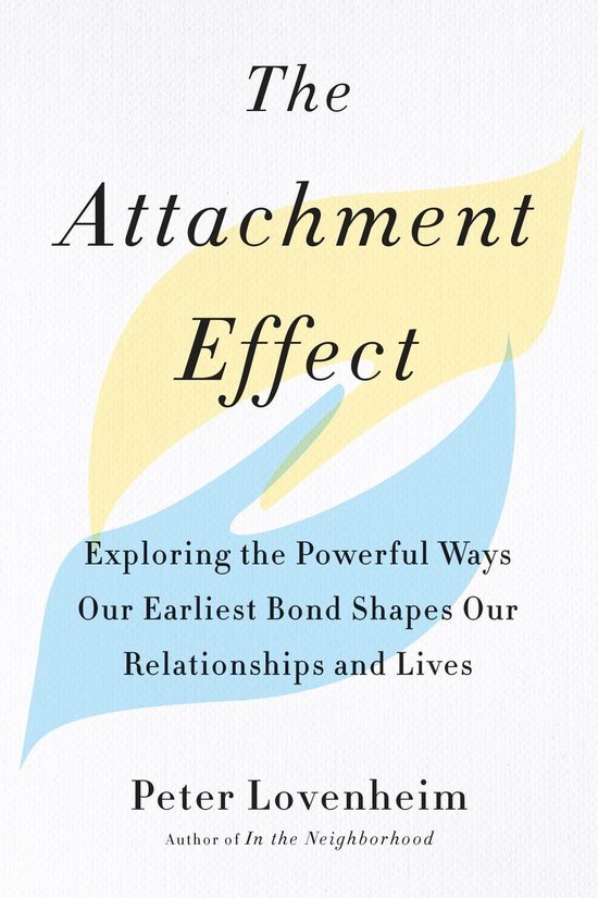 The Attachment Effect Exploring the Powerful Ways Our Earlie ... - cover