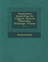 Exploration Scientifique de L'Algerie. Sciences Naturelles. Botanique, Volume 1...