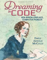 Dreaming in Code Ada Byron Lovelace, Computer Pioneer 1