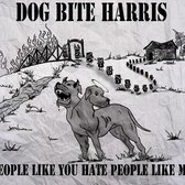 Dog Bite Harris - People Like You Hate People Like Me (CD)