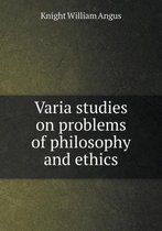 Varia Studies on Problems of Philosophy and Ethics