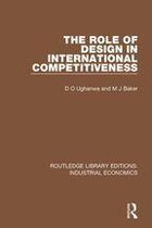 Routledge Library Editions: Industrial Economics - The Role of Design in International Competitiveness