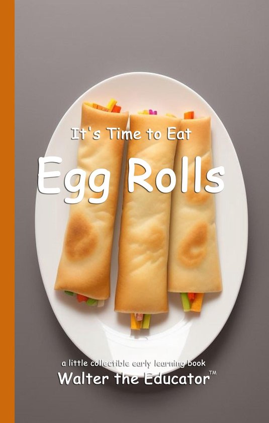 Time to Eat Book Series - It's Time to Eat Egg Rolls