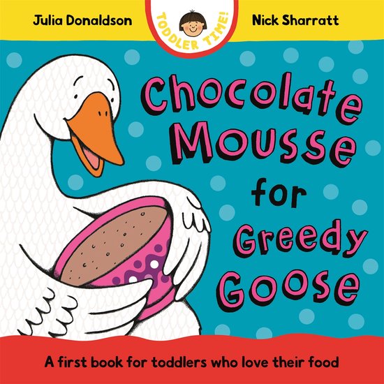 Toddler Time- Chocolate Mousse for Greedy Goose