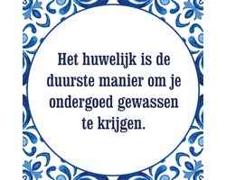 Tegeltje met spreuk: Het huwelijk is de duurste manier | Keramisch tegeltje | Incl. ophanghaakje | Cadeau voor hem & haar | Hoge kwaliteit | 10,8 cm x 10,8 cm | Tegeltjes met spreuken en tekst | Tegeltjeswijsheid | Incl. 2 jaar garantie