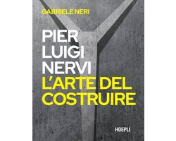 Pier Luigi Nervi. L’arte del costruire