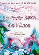 Le Code ADN de l'Âme: Un outil pour une vie de plénitude