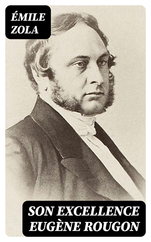 Son Excellence Eugène Rougon (ebook), Emile Zola 8596547451389