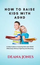 How To Raise Kids With ADHD