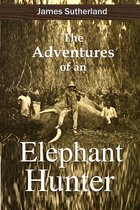 The Adventures of an Elephant Hunter