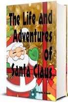 The Life and Adventures of Santa Claus - Illustrated