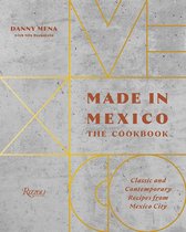 Made in Mexico Cookbook Classic and Contemporary Recipes from Mexico City