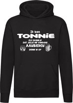 Ik ben Tonnie, elk drankje dat jullie me vandaag aanbieden drink ik op | jarig | verjaardag | grappig | cadeau | kado | Unisex | Trui | Hoodie | Sweater | Capuchon