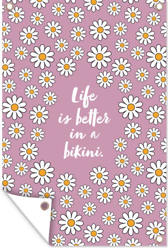 Tuindecoratie Quote - Bloemen - Roze - Life is better in a bikini - 40x60 cm - Tuinposter - Tuindoek - Buitenposter