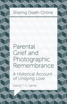 Sharing Death Online - Parental Grief and Photographic Remembrance
