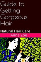 Guide to Getting Gorgeous - Guide to Getting Gorgeous Hair
