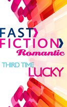 Third Time Lucky (Fast Fiction Romantic)