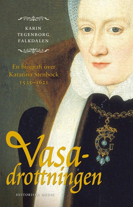 Vasadrottningen : en biografi om Katarina Stenbock 1535-1621 - cover