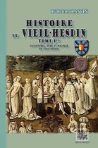Arremouludas - Histoire du Vieil-Hesdin (Tome Ier : vicissitudes, heur et malheur du Vieil-Hesdin)