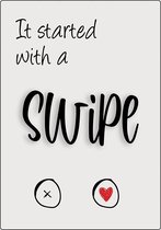 Spreukenbordje: It started with a swipe! | Houten Tekstbord