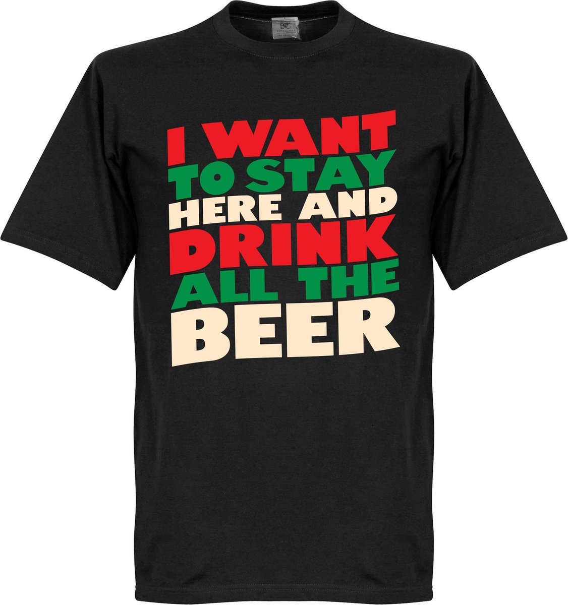I Want To Stay Here And Drink All The Beer T-Shirt - Zwart - XXL