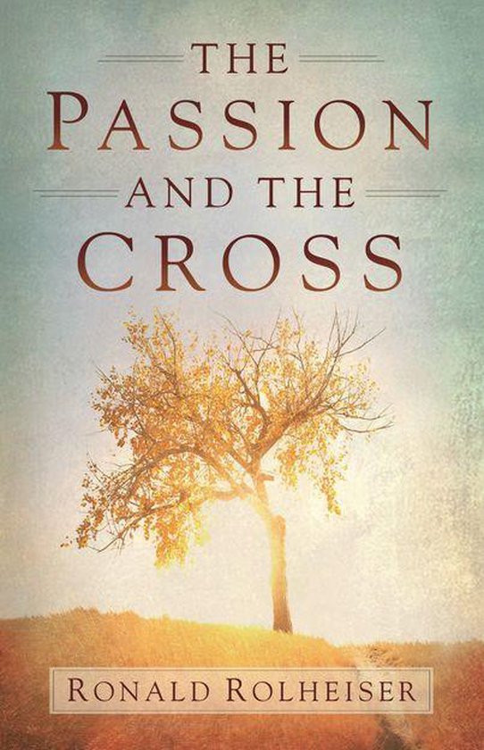 Boek "The Passion and the Cross" van Ronald Rolheiser met een boom met gele bladeren op een heuvel.