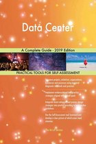 Data Center A Complete Guide - 2019 Edition