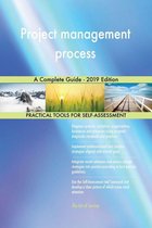 Project management process A Complete Guide - 2019 Edition