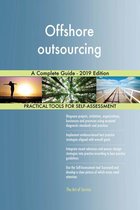 Offshore outsourcing A Complete Guide - 2019 Edition