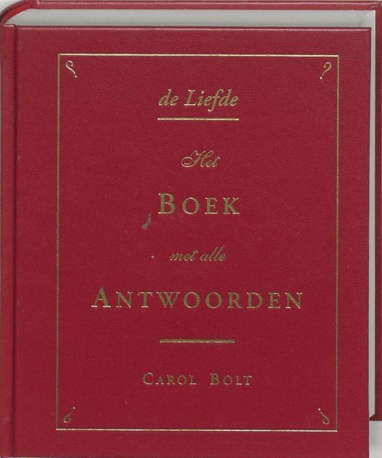 Cover van het boek 'De liefde - het boek met alle antwoorden' van Carol Bolt
