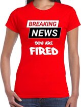 Breaking news you are fired fun tekst t-shirt rood voor dames XS
