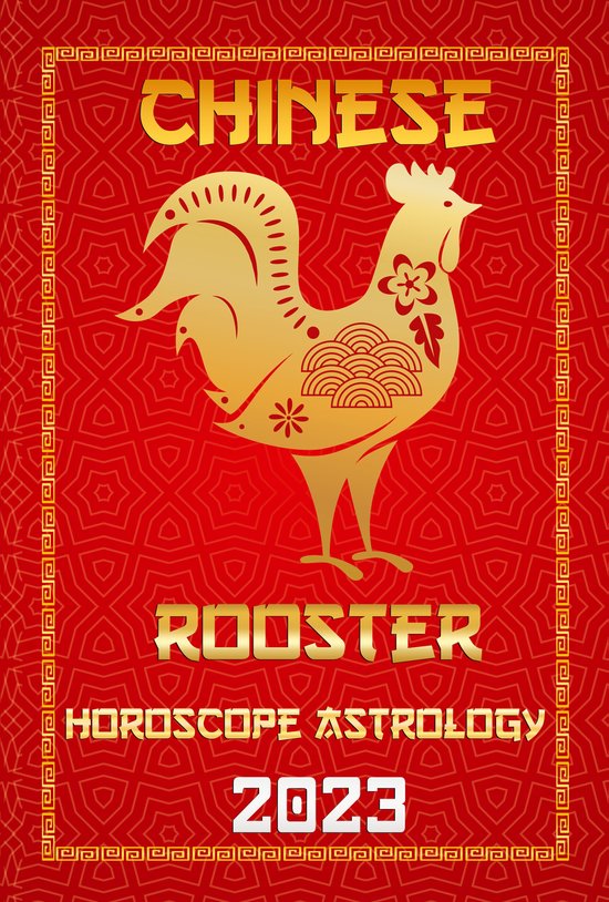 Check Out Chinese New Year Horoscope Predictions 2023 10 - Rooster Chinese Horoscope 2023
