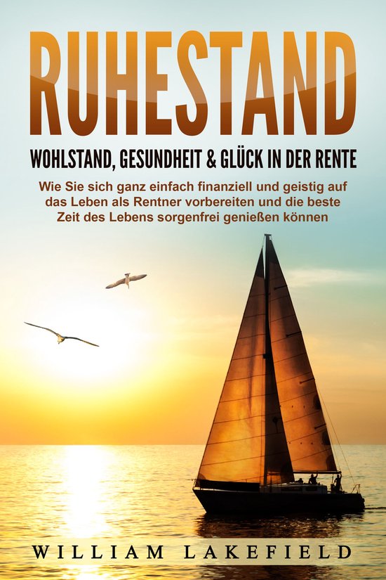 RUHESTAND - Wohlstand, Gesundheit & Glück in der Rente: Wie ... - cover
