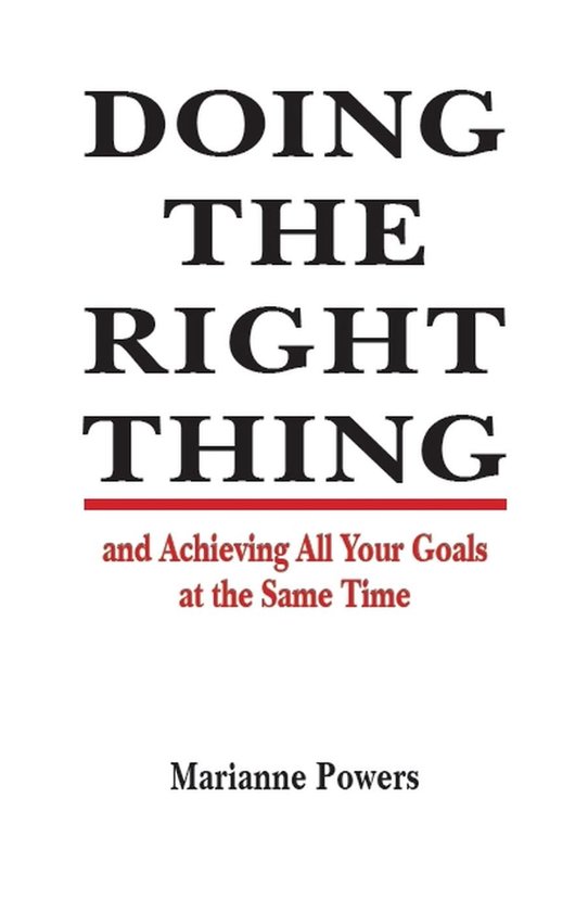 Doing the Right Thing and Achieving All Your Goals at the Sa ... - cover